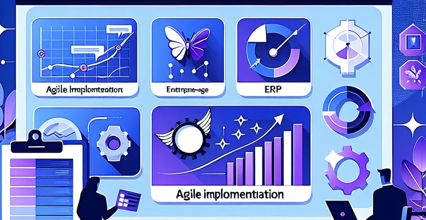 ERP 趋势中的 “敏捷实施” 是什么？中小企业落地指南